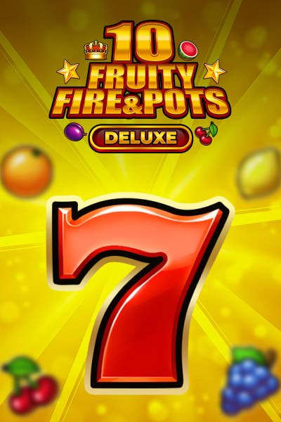 10 Fruity Fire Deluxe & Pots
